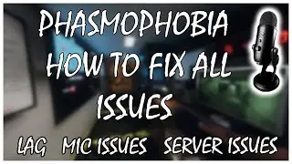 Phasmophobia how to FIX all Issues - freezes/stuttering/Mic not working/Servers/Timeouts and more!