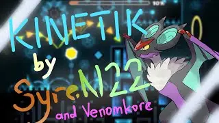 [Geometry Dash] Kinetik by Syren22 (me!) and VenomKore