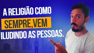 A religião como sempre, vem iludindo as pessoas.