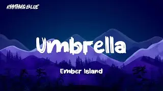 Ember Island - Umbrella ( Lyrics )