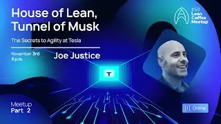 Agile Humans Meetup #50 Part 2  House of Lean, Tunnel of Musk by Joe Justice