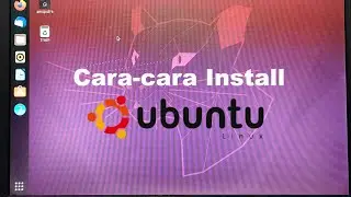 Cara-cara memasang (install) Ubuntu Linux di komputer