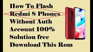 How to flash redmi 8 without authorize login download this rom
