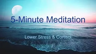 5-Minute Meditation To Lower Stress & Cortisol