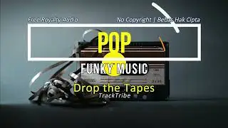 Drop the Tapes - TrackTribe || Music Pop Funky Audio (No Copyright)