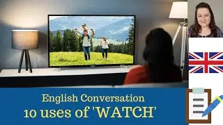 English Conversation: 10 Uses of 'WATCH'