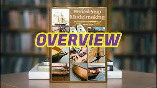101 - Period Ship Modelmaking AN ILLUSTRATED MASTERCLASS by Philip Reed (Prince de Neufchatel)