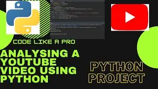 Analysing A YOUTUBE VIDEO using PYTHON in 10 minutes | 10 lines | Python \ Code Like A PRO