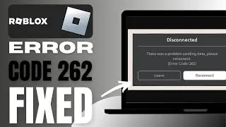 How To Fix Roblox Error Code 262  