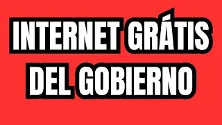 INTERNET GRATIS DEL GOBIERNO