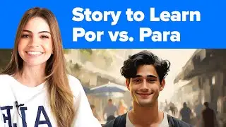 Spanish Lesson: Por vs. Para (Learn Spanish With a Story)