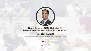 Zimmer Biomet’s - ROSA® Hip System for Robotically-Assisted Direct Anterior Total Hip Surgery