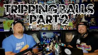 Tripping Balls Part 2