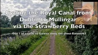 Royal canal cycling Dublin to Mullingar seeking the ghost Eurovelo2 route to Galway