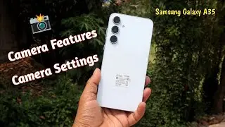 Samsung Galaxy A35 Camera Features & Camera Settings 📸