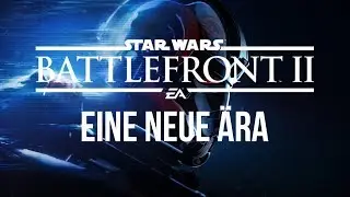 Eine Neue Ära! | STAR WARS BATTLEFRONT 2