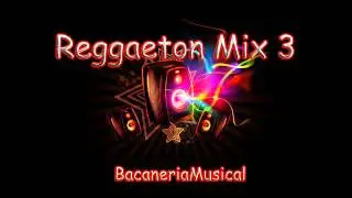Reggaeton Mix 3 (BacaneriaMusical)