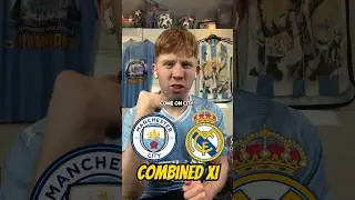 Man City vs Real Madrid Combined XI 🤔 
