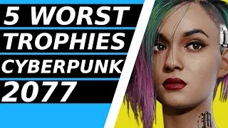 Unmasking Nightcity's Dark Underbelly: The 5 Worst Trophies In Cyberpunk 2077