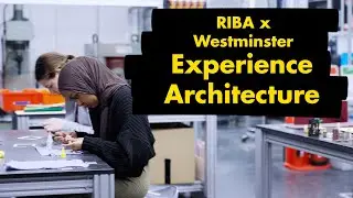 RIBA x Westminster – Experience Architecture