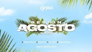 SESION AGOSTO 2021 DJ NEV MIX (Reggaeton, TikTok ,Comercial, Dembow, Dance Comercial)