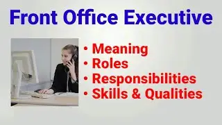 Front office executive roles and responsibilities | job description | qualities skills meaning