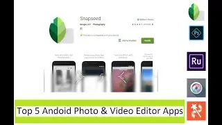 Top 5 Android Photo & Video Editor Apps May 2019