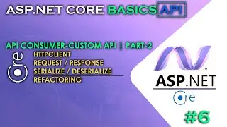 ASP.NET CORE BASICS - API | Custom API Consuming Part-2 and Best Practice Methods #6