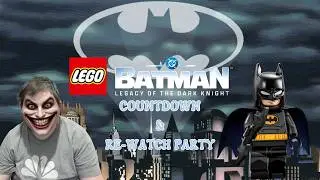Lego Batman Legacy of the Dark Knight Countdown and Re-Watch Party