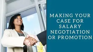 Making Your Case for Salary Negotiation or Promotion
