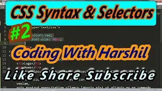#2 - CSS Syntax & Selectors || CSS3 Tutorial for Beginners || CSS3 || Coding With Harshil