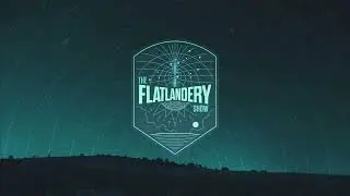 The Flatlandery Show | Official Trailer