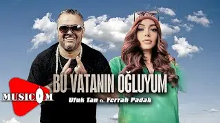 Ufuk Tan ft Ferrah Padak - Bu Vatanın Oğluyum