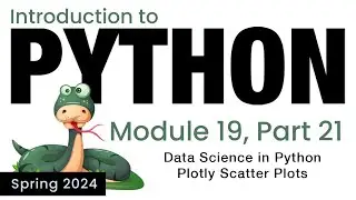 Python - Module 19 - Data Science in Python: Plotly Scatter Plots (Spring 2024)