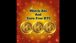 Earn Free BTC by Watching Ads