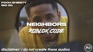 Roblox ID/Code: Pooh Shiesty - Neighbors ft. Big 30