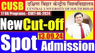 New Cut-off & Spot Round Admission CUSB UG & UG-PG Programmes | 13.09.2024