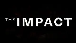 The IMPACT | ВОЗДЕЙСТВИЕ документальный фильм расследование