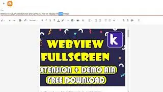 WebView FullScreen Extension and Demo Aia File for Kodular free