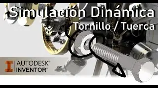 SIMULACIÓN DINÁMICA CON INVENTOR - TORNILLO Y TUERCA(ANIMACIÓN)