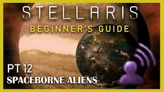 Spaceborne Aliens in Stellaris 3.3, Beginner's Guide Pt.12