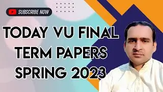 Today VU Final Term Papers Spring 2023 | vu current final term papers spring 2023
