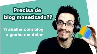 Precisa de blog monetizado? como fazer? trabalhe com AdSense