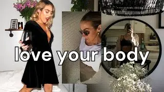 You are hot AF | How to treat your body right + Learn to love it
