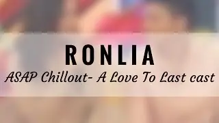 RonLia ASAP Chillout- A Love To Last cast