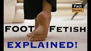 Foot Fetishist Brain Explained .