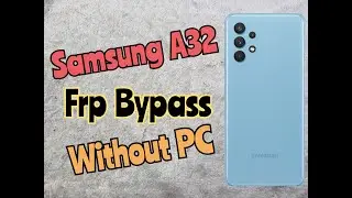 Samsung A32 FRP Bypass Android 11 Without PC | New Method 2022