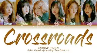 GFRIEND (여자친구) - Crossroads (교차로) (Color Coded Lyrics Tradução/Legendado Eng/Rom/Han/Pt-Br 가사)