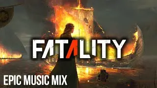 FATALITY | Dark Dramatic Battle Music - World's Most Epic Music Mix