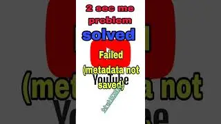 failed ( metadata not saved) /Solved 